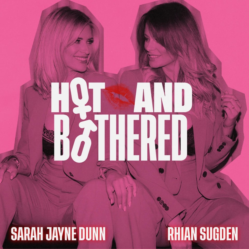 The podcast - Hot and Bothered – saw the pair discuss everything from sex toys to fetishes as they explored the world of sex