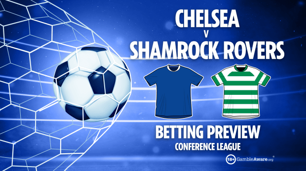 Betting preview: Chelsea vs Shamrock Rovers, Conference League.