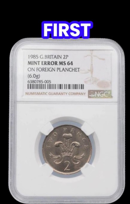 1985 British 2p coin, mint error MS 64, in NGC holder.